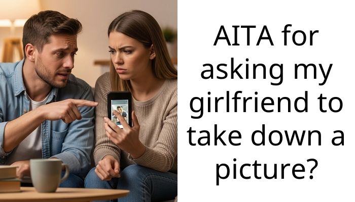 AITA for asking my girlfriend to take down a picture?
