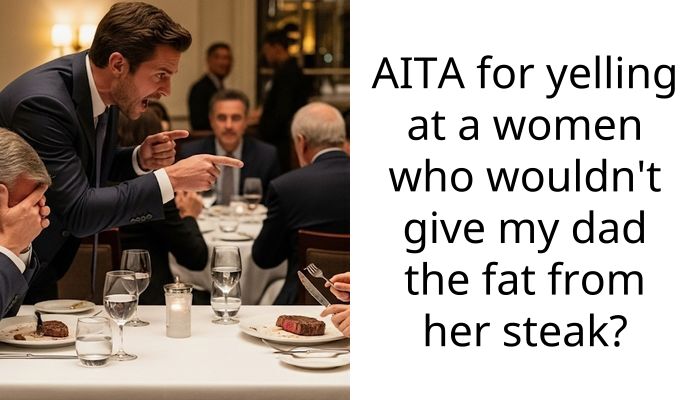 Woman Refused To Let My Dying Dad Have Her Steak Fat Just To Be Petty