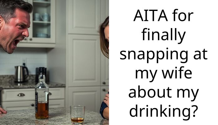 AITA for finally snapping at my wife about my drinking?