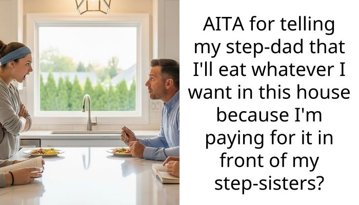 Mom Called Me Financially Abusive For Refusing To Let My Stepdad Eat Food That I Paid For