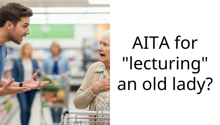 AITA for “lecturing” an old lady?
