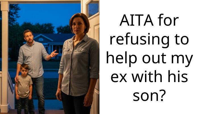 AITA for refusing to help out my ex with his son?