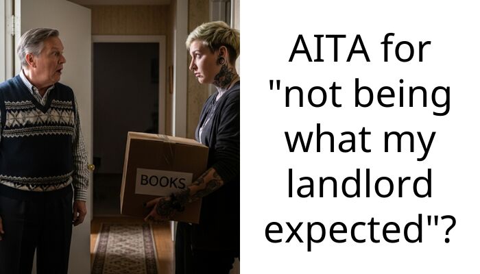 AITA for “not being what my landlord expected”?