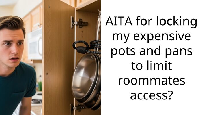 Roommate Ruined My Expensive Pans So I Locked Them All Up And Now He Is Furious