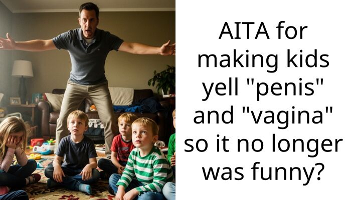 AITA for making kids yell “p**is” and “v***na” so it no longer was funny?