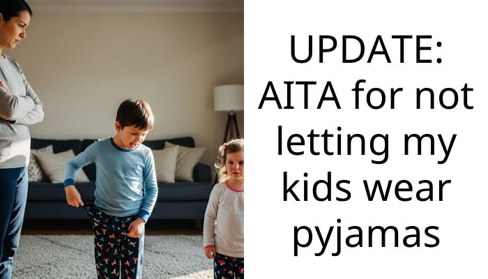 UPDATE: AITA for not letting my kids wear pyjamas