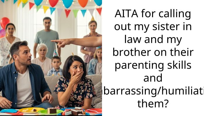 AITA for calling out my sister in law and my brother on their parenting sk**ls and embarra*sing/humiliating them?