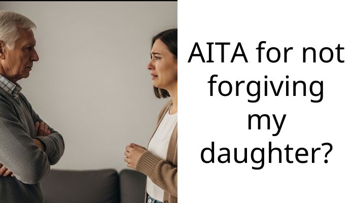 AITA for not forgiving my daughter?