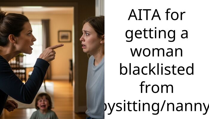 AITA for getting a woman blacklisted from babysitting/nannying
