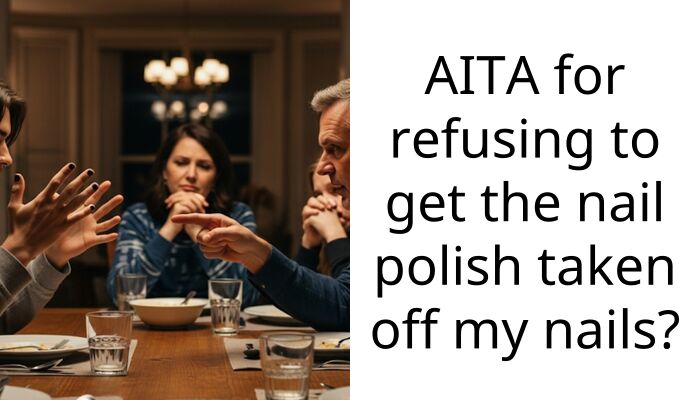 AITA for refusing to get the nail polish taken off my nails?