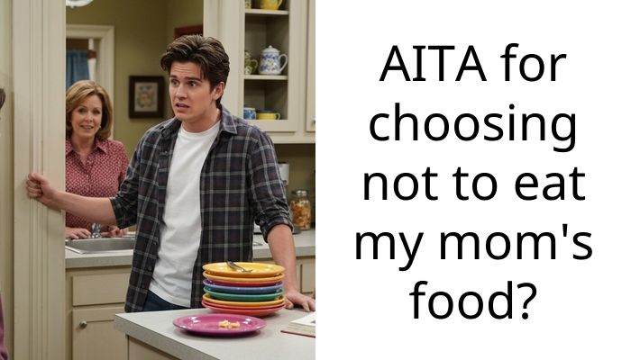 AITA for choosing not to eat my mom’s food?