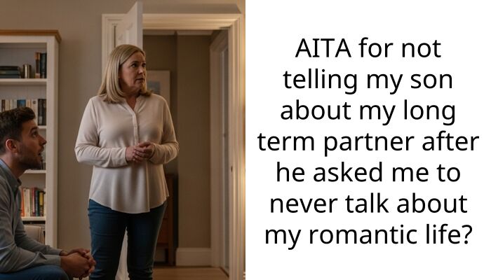 AITA for not telling my son about my long term partner after he asked me to never talk about my romantic life?