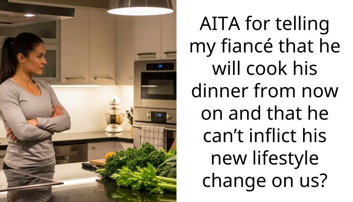 AITA for telling my fiancé that he will cook his dinner from now on and that he can’t inflict his new lifestyle change on us?