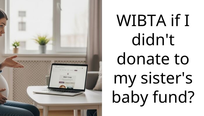 My pregnant sister is demanding I pay for her nursery remodel and I am putting my foot down