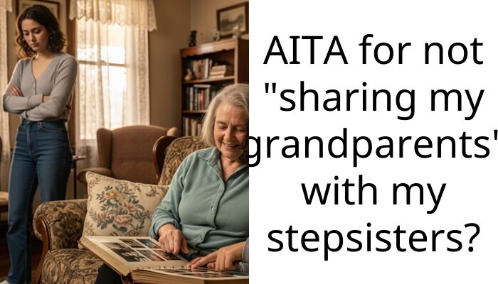 My Dad Is Furious I Won’t Share My Dead Mom’s Parents With My Stepsisters