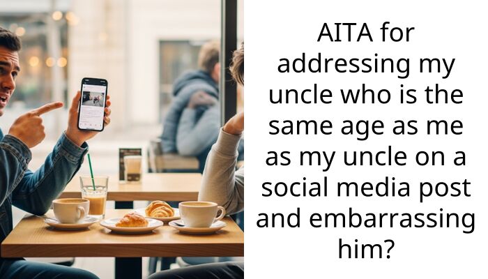AITA for addressing my uncle who is the same age as me as my uncle on a social media post and embarra*sing him?
