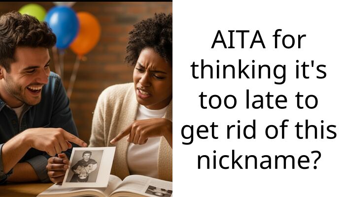 AITA for thinking it’s too late to get rid of this nickname?