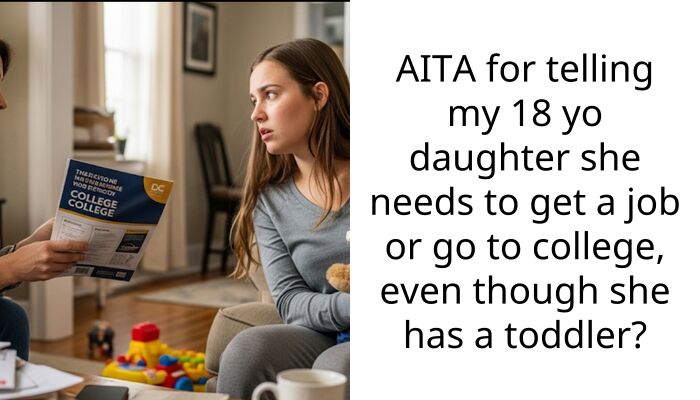 AITA for telling my 18 yo daughter she needs to get a job or go to college, even though she has a toddler?