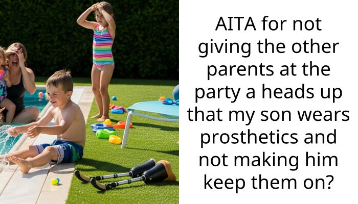 AITA for not giving the other parents at the party a heads up that my son wears prosthetics and not making him keep them on?