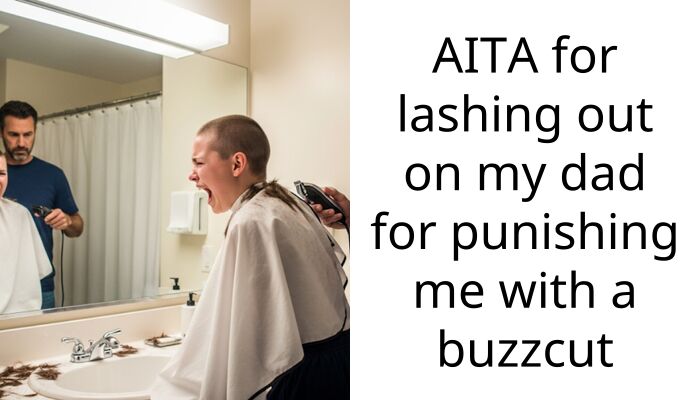 My dad forced the barber to give me a buzzcut just because I spent my own money