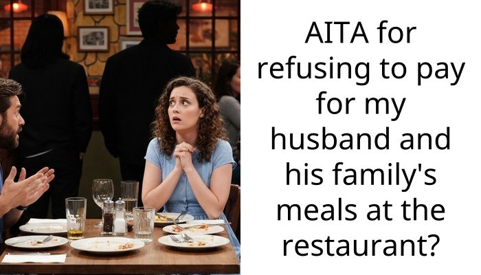Husband Expected Me To Pay For His Entire Family’s Celebration Dinner Despite Having No Money