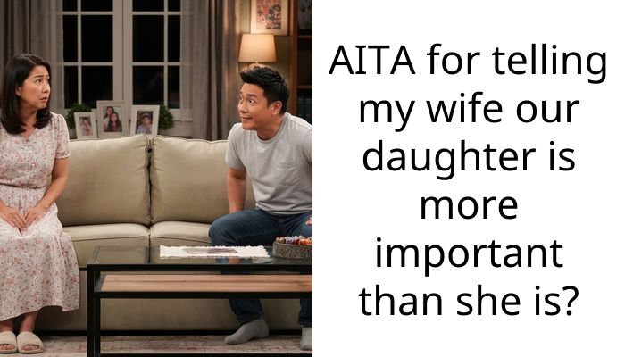 AITA for telling my wife our daughter is more important than she is?