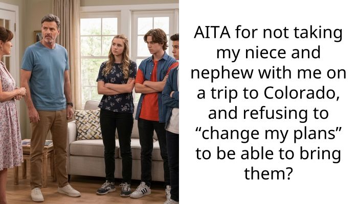My brother expects me to babysit his kids on my bucket-list trip and I flat out refused