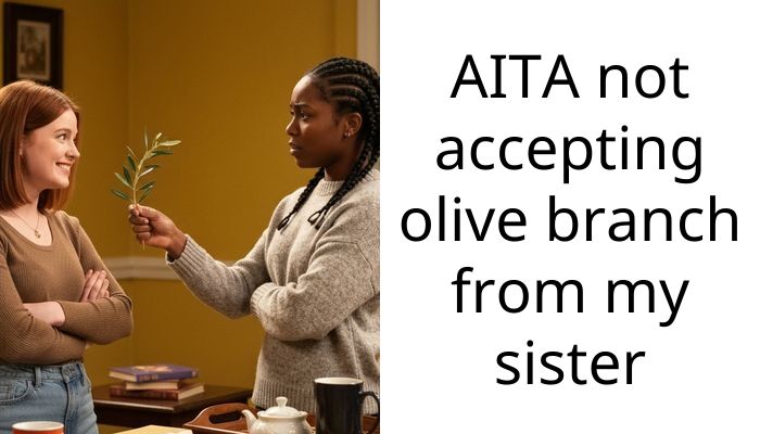 AITA not accepting olive branch from my sister