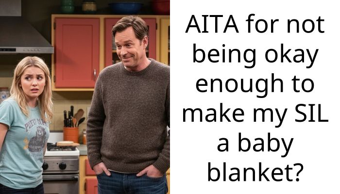 AITA for not being okay enough to make my SIL a baby blanket?