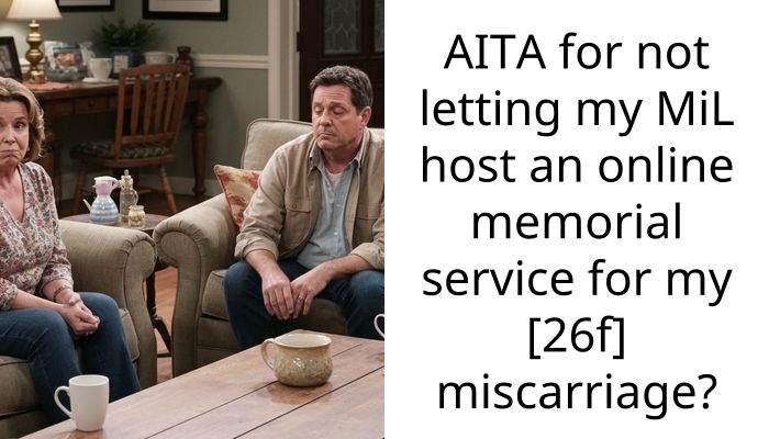 AITA for not letting my MiL host an online memorial service for my [26f] miscarriage?