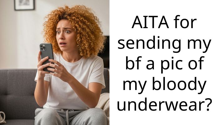 AITA for sending my bf a pic of my bloody underwear?