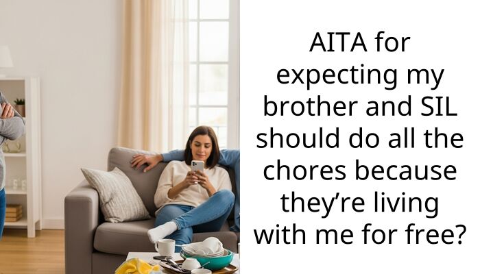 I Let My Brother Stay Rent Free but Now They’re On A Ch**e Strike So I’m Evicting Them