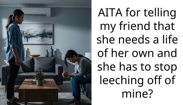 My best friend steals my hobbies, my family, and now she is trying to steal my man