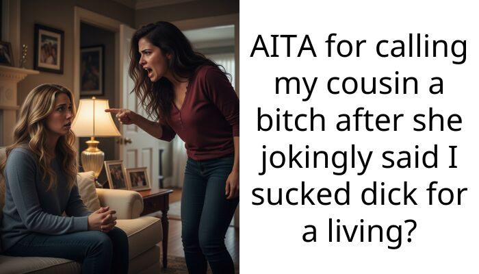 My cousin called me a pr****tute at her bachelorette and said it was just a compliment