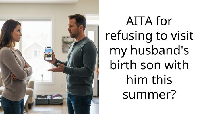 AITA for refusing to visit my husband’s birth son with him this summer?