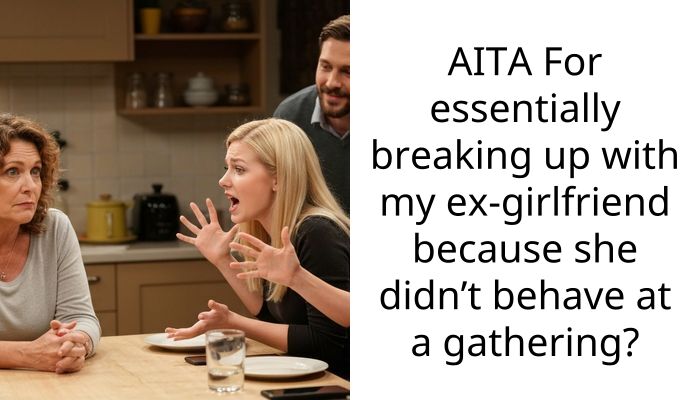 AITA For essentially breaking up with my ex-girlfriend because she didn’t behave at a gathering?