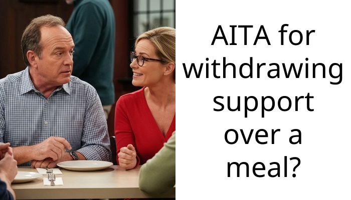 AITA for withdrawing support over a meal?