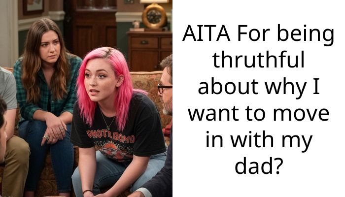 AITA For being thruthful about why I want to move in with my dad?