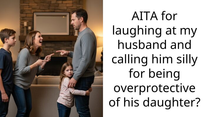 Man Gets Mad At Wife For Laughing At Him All Because He Was Trying To Be Protective Of His 12-Year-Old Daughter