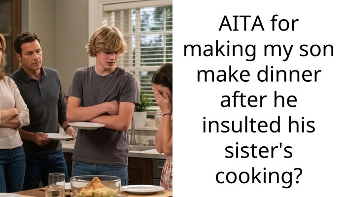 AITA for making my son make dinner after he insulted his sister’s cooking?