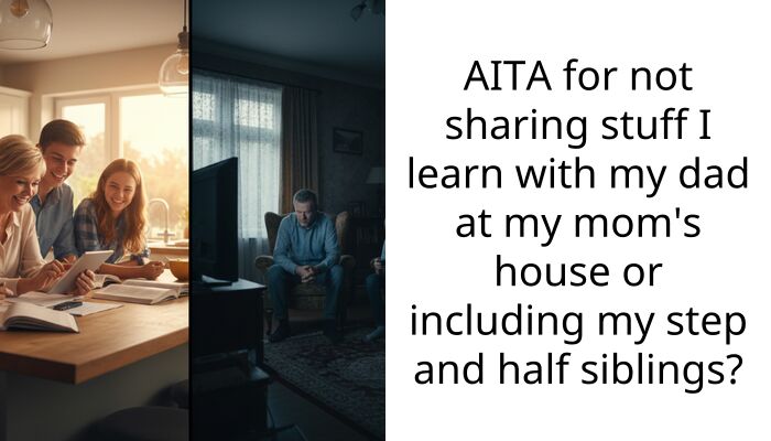 AITA for not sharing stuff I learn with my dad at my mom’s house or including my step and half siblings?