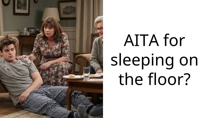 AITA for sleeping on the floor?