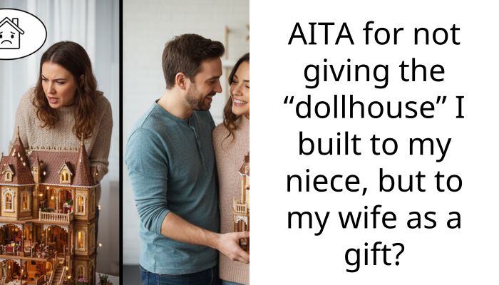 AITA for not giving the “dollhouse” I built to my niece, but to my wife as a gift?