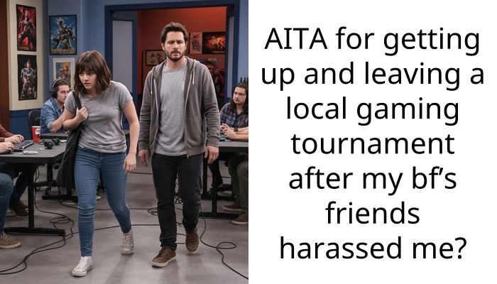 AITA for getting up and leaving a local gaming tournament after my bf’s friends h***ssed me?