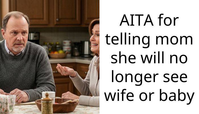 AITA for telling mom she will no longer see wife or baby