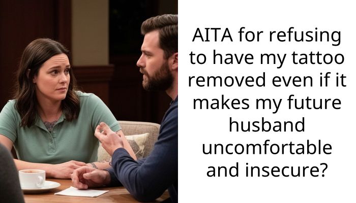 AITA for refusing to have my tattoo removed even if it makes my future husband uncomfortable and insecure?
