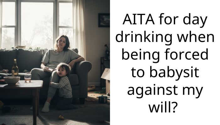 My Stepmom Yelled At Me For Having A Few Drinks While Being Forced To Babysit For Free