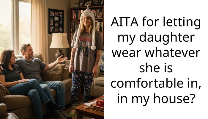 AITA for letting my daughter wear whatever she is comfortable in, in my house?