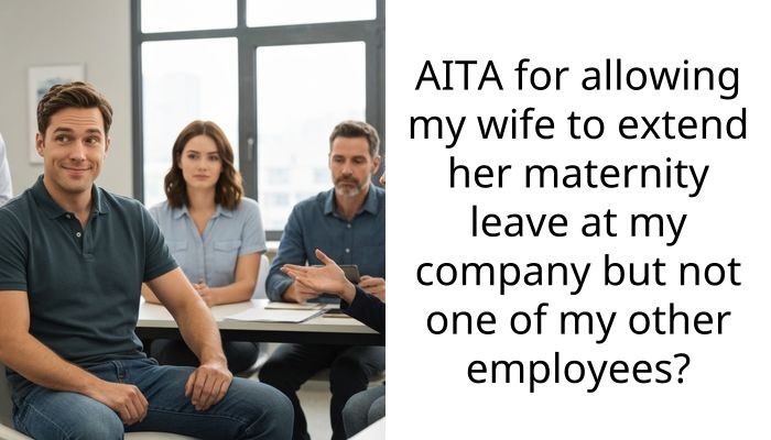 AITA for allowing my wife to extend her maternity leave at my company but not one of my other employees?