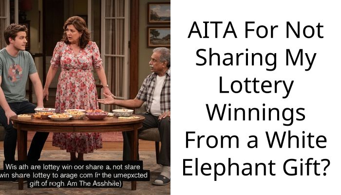 AITA For Not Sharing My Lottery Winnings From a White Elephant Gift?